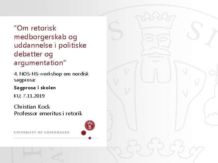 ”Om retorisk medborgerskab og uddannelse i politiske debatter og argumentation” 4. NOS-HS-workshop om nordisk