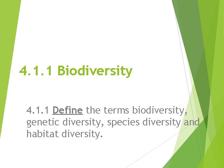 4. 1. 1 Biodiversity 4. 1. 1 Define the terms biodiversity, genetic diversity, species