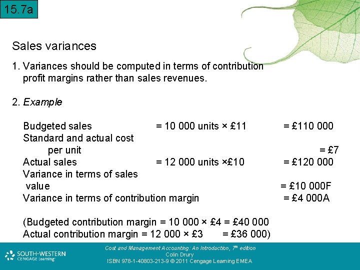 15. 7 a Sales variances 1. Variances should be computed in terms of contribution