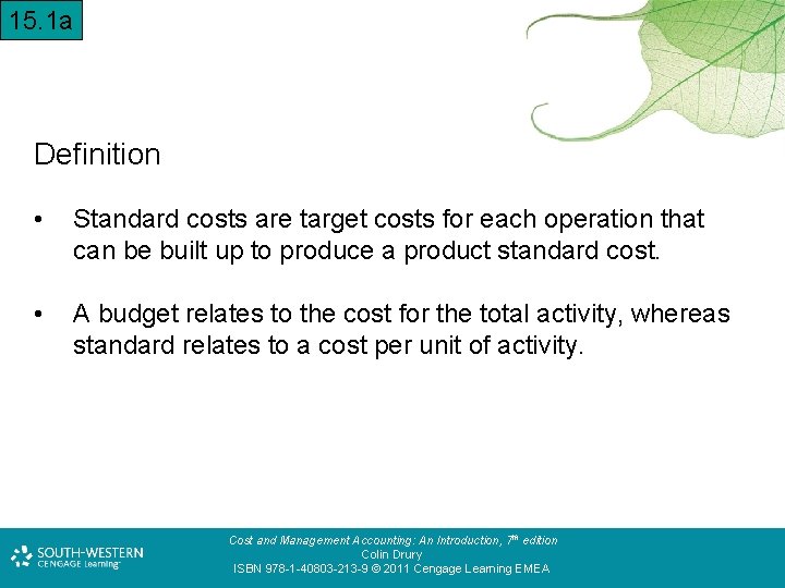 15. 1 a Definition • Standard costs are target costs for each operation that