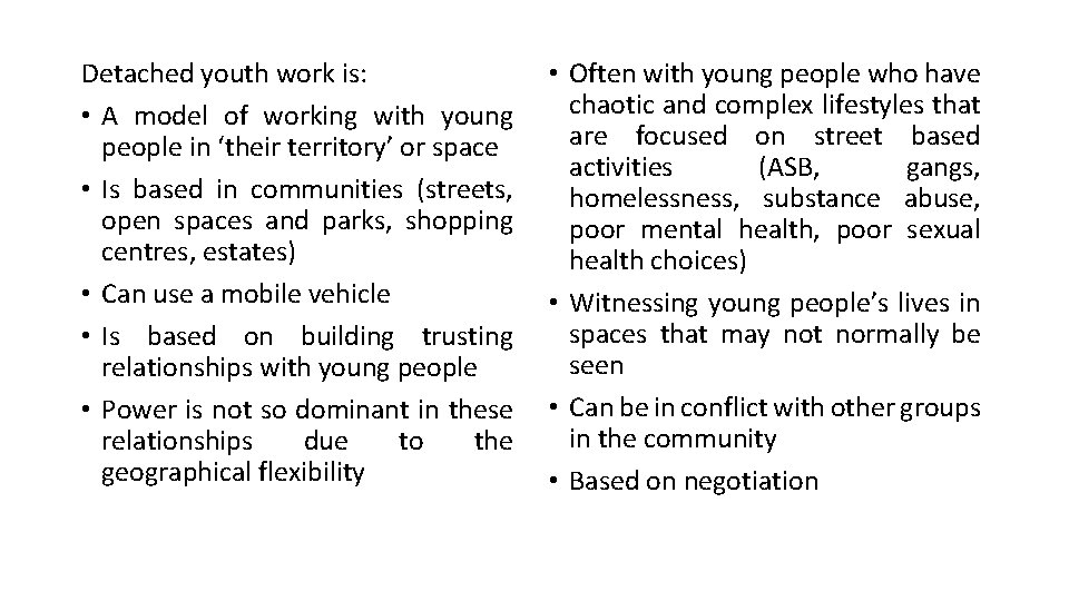 Detached youth work is: • A model of working with young people in ‘their