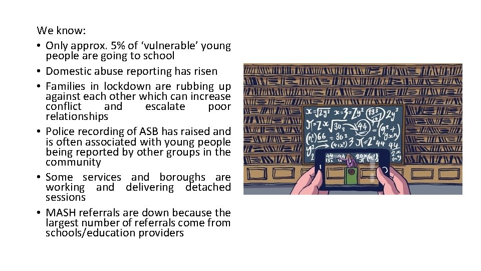 We know: • Only approx. 5% of ‘vulnerable’ young people are going to school