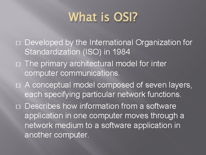 What is OSI? � � Developed by the International Organization for Standardization (ISO) in