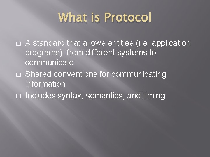 What is Protocol � � � A standard that allows entities (i. e. application