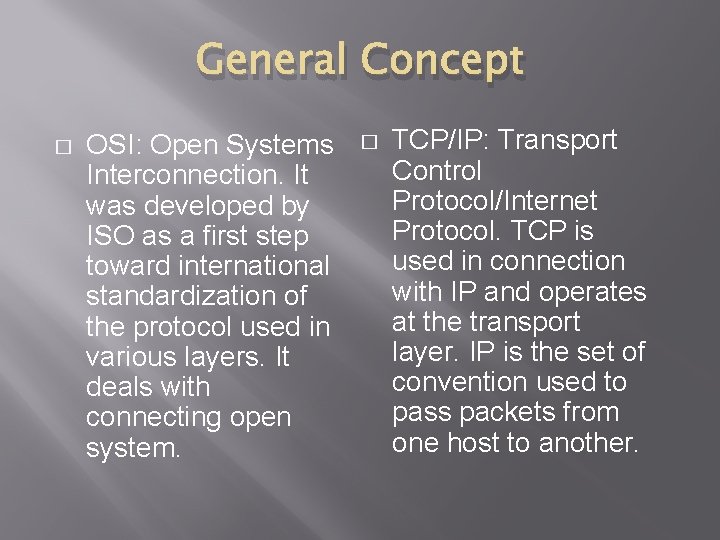 General Concept � OSI: Open Systems Interconnection. It was developed by ISO as a