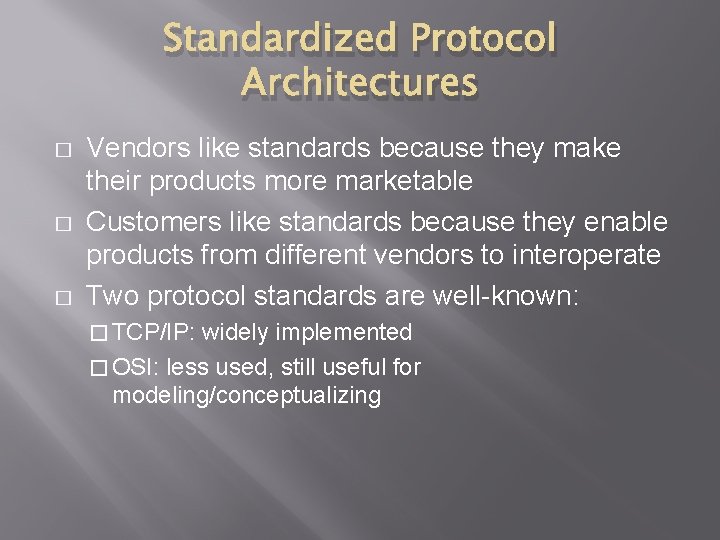 Standardized Protocol Architectures � � � Vendors like standards because they make their products