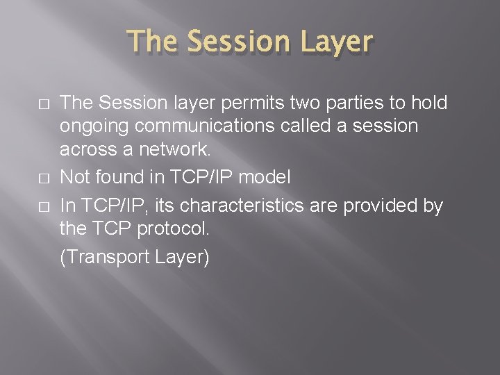 The Session Layer � � � The Session layer permits two parties to hold