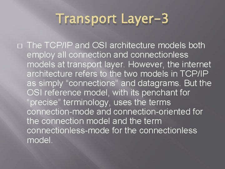 Transport Layer-3 � The TCP/IP and OSI architecture models both employ all connection and