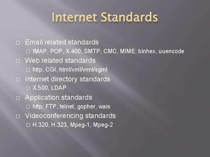 Internet Standards � Email related standards � � Web related standards � � X.