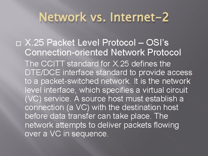 Network vs. Internet-2 � X. 25 Packet Level Protocol – OSI’s Connection-oriented Network Protocol