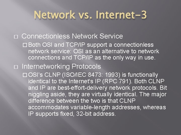 Network vs. Internet-3 � Connectionless Network Service � Both OSI and TCP/IP support a