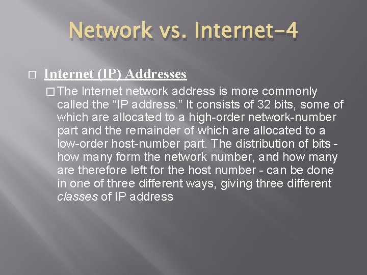 Network vs. Internet-4 � Internet (IP) Addresses � The lnternet network address is more