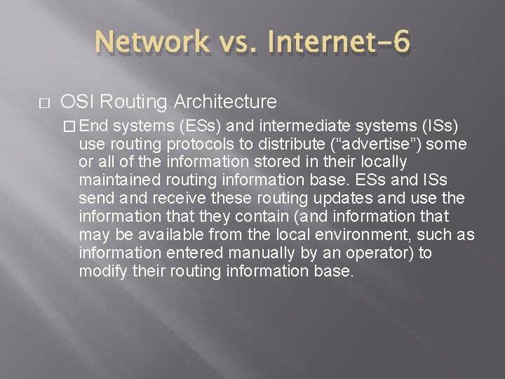 Network vs. Internet-6 � OSI Routing Architecture � End systems (ESs) and intermediate systems