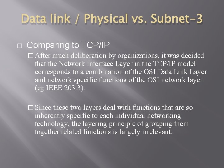 Data link / Physical vs. Subnet-3 � Comparing to TCP/IP � After much deliberation