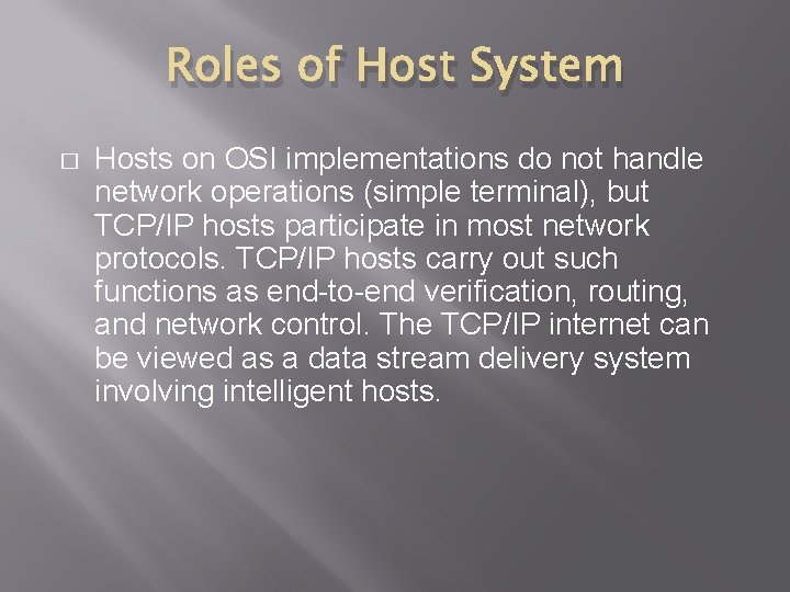 Roles of Host System � Hosts on OSI implementations do not handle network operations