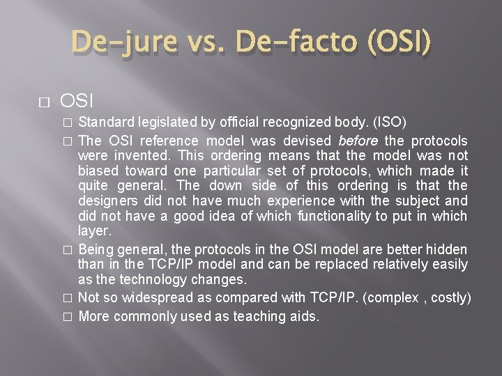 De-jure vs. De-facto (OSI) � OSI Standard legislated by official recognized body. (ISO) �