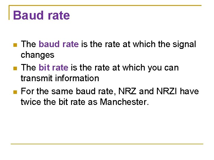 Baud rate The baud rate is the rate at which the signal changes The