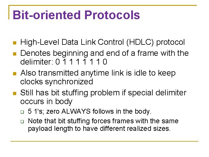 Bit-oriented Protocols High-Level Data Link Control (HDLC) protocol Denotes beginning and end of a