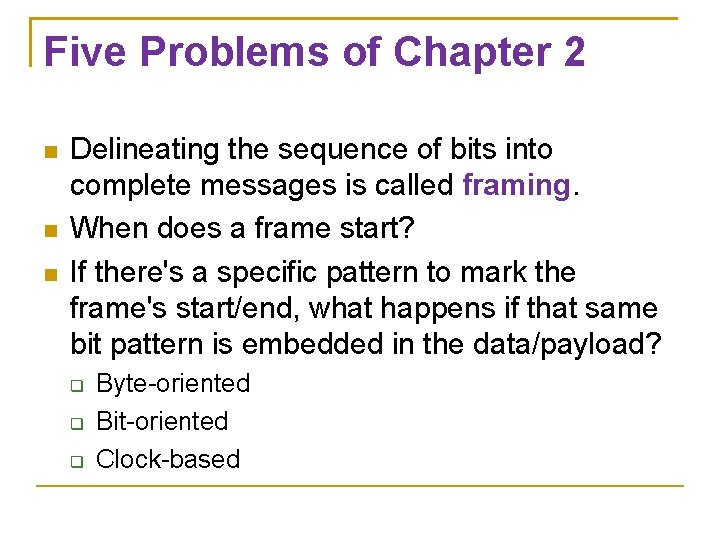 Five Problems of Chapter 2 Delineating the sequence of bits into complete messages is