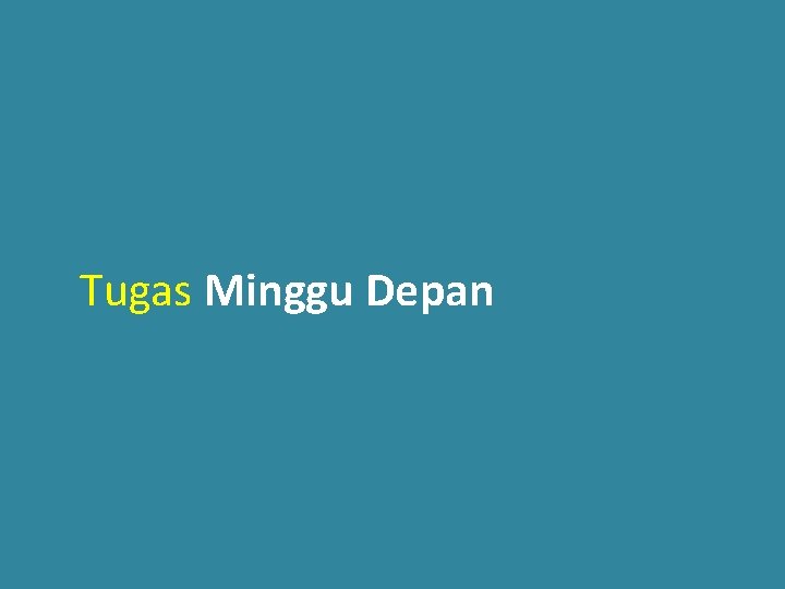 Tugas Minggu Depan 