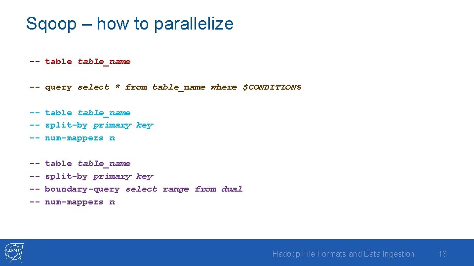 Sqoop – how to parallelize -- table_name -- query select * from table_name where