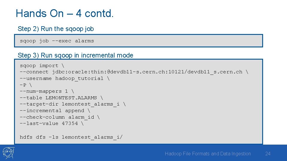 Hands On – 4 contd. Step 2) Run the sqoop job --exec alarms Step