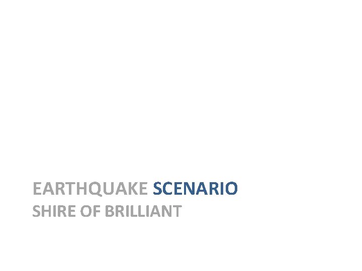EARTHQUAKE SCENARIO SHIRE OF BRILLIANT 