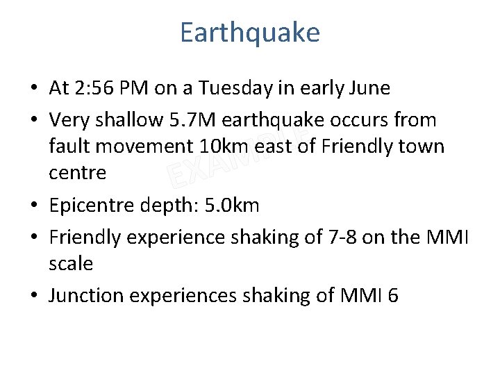 Earthquake • At 2: 56 PM on a Tuesday in early June • Very
