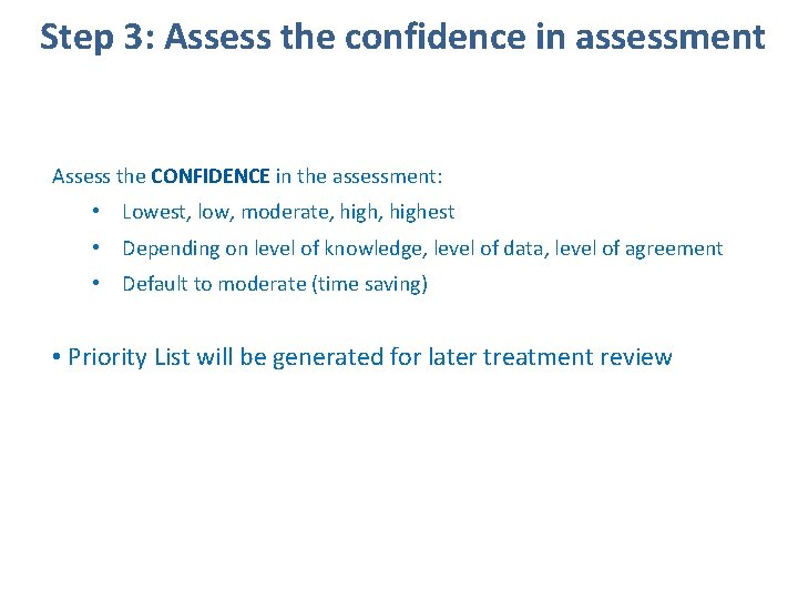 Step 3: Assess the confidence in assessment Assess the CONFIDENCE in the assessment: •