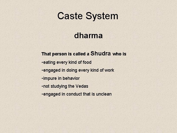 Caste System dharma That person is called a Shudra who is • eating every
