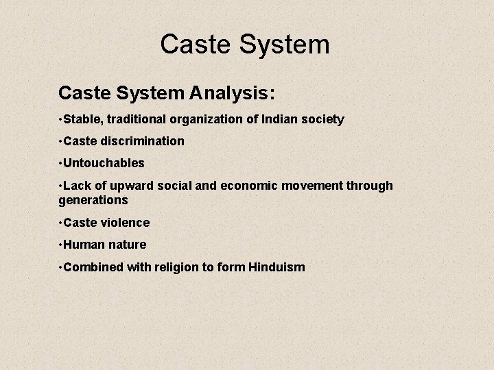 Caste System Analysis: • Stable, traditional organization of Indian society • Caste discrimination •