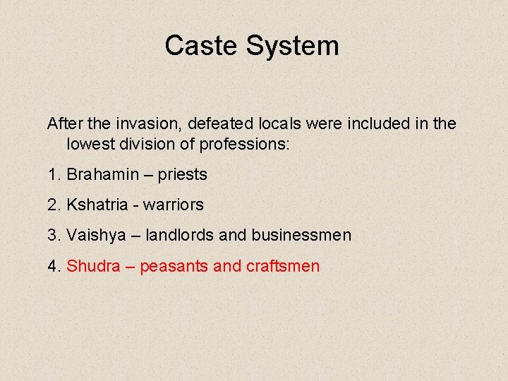 Caste System After the invasion, defeated locals were included in the lowest division of