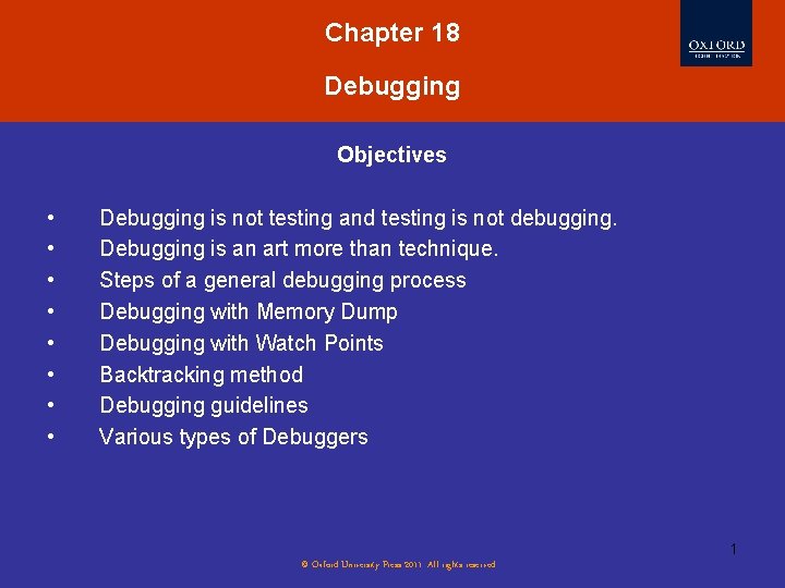 Chapter 18 Debugging Objectives • • Debugging is not testing and testing is not