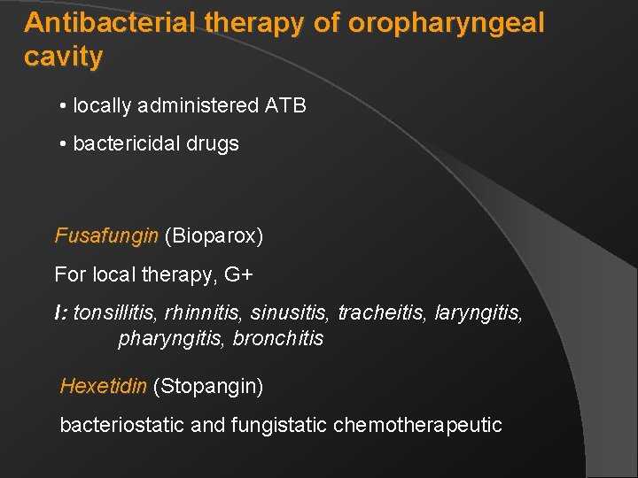 Antibacterial therapy of oropharyngeal cavity • locally administered ATB • bactericidal drugs Fusafungin (Bioparox)