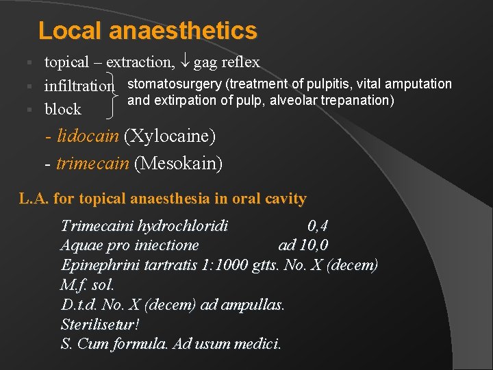 Local anaesthetics topical – extraction, gag reflex § infiltration stomatosurgery (treatment of pulpitis, vital