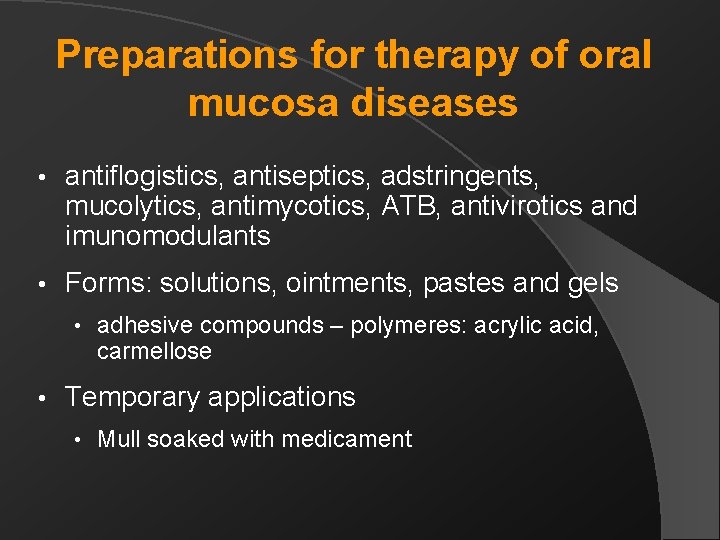 Preparations for therapy of oral mucosa diseases • antiflogistics, antiseptics, adstringents, mucolytics, antimycotics, ATB,