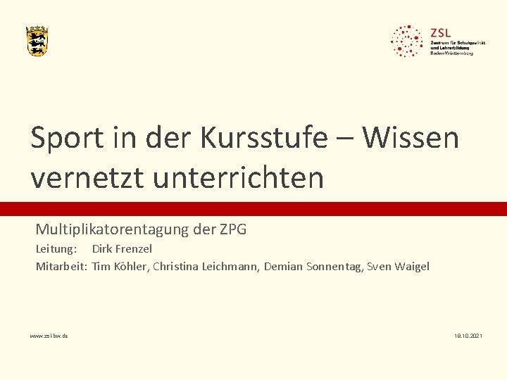 Sport in der Kursstufe – Wissen vernetzt unterrichten Multiplikatorentagung der ZPG Leitung: Dirk Frenzel