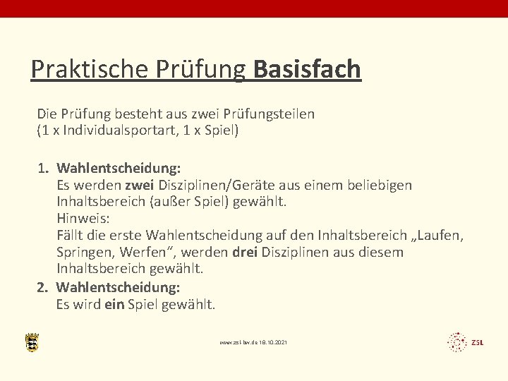 Praktische Prüfung Basisfach Die Prüfung besteht aus zwei Prüfungsteilen (1 x Individualsportart, 1 x