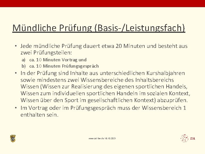 Mündliche Prüfung (Basis-/Leistungsfach) • Jede mündliche Prüfung dauert etwa 20 Minuten und besteht aus