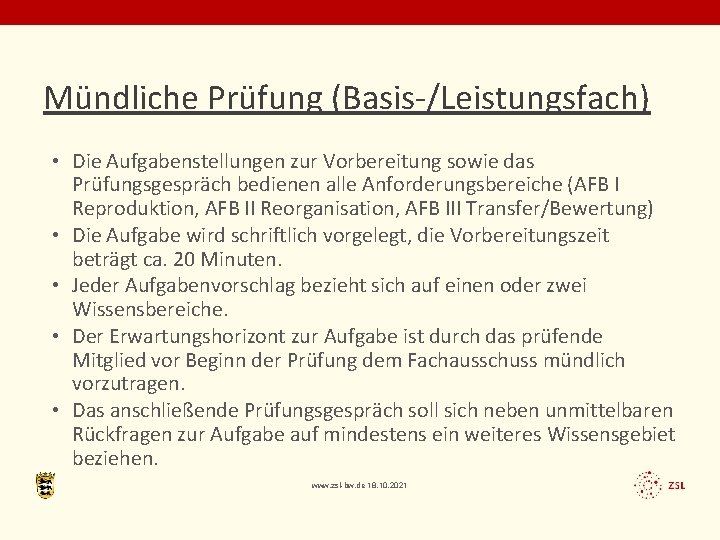 Mündliche Prüfung (Basis-/Leistungsfach) • Die Aufgabenstellungen zur Vorbereitung sowie das Prüfungsgespräch bedienen alle Anforderungsbereiche