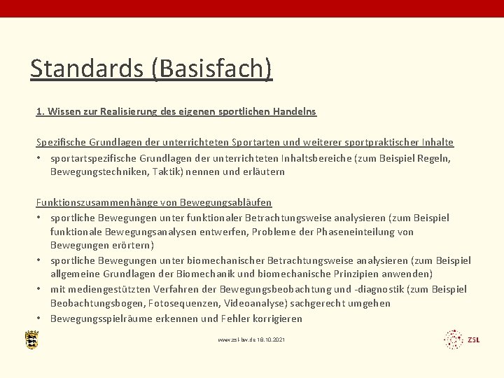 Standards (Basisfach) 1. Wissen zur Realisierung des eigenen sportlichen Handelns Spezifische Grundlagen der unterrichteten