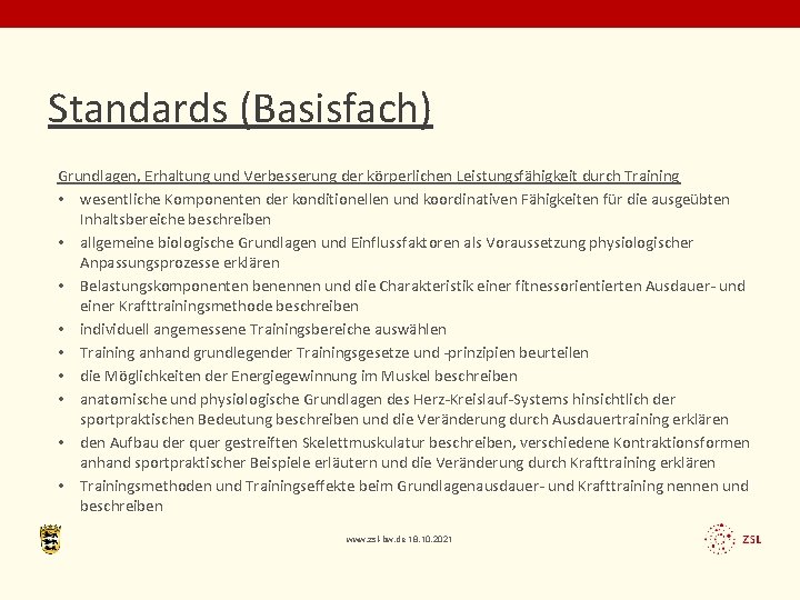 Standards (Basisfach) Grundlagen, Erhaltung und Verbesserung der körperlichen Leistungsfähigkeit durch Training • wesentliche Komponenten