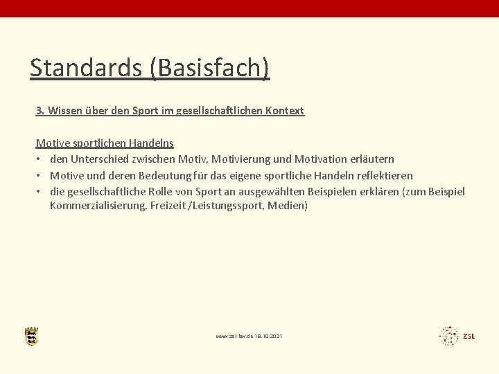 Standards (Basisfach) 3. Wissen über den Sport im gesellschaftlichen Kontext Motive sportlichen Handelns •