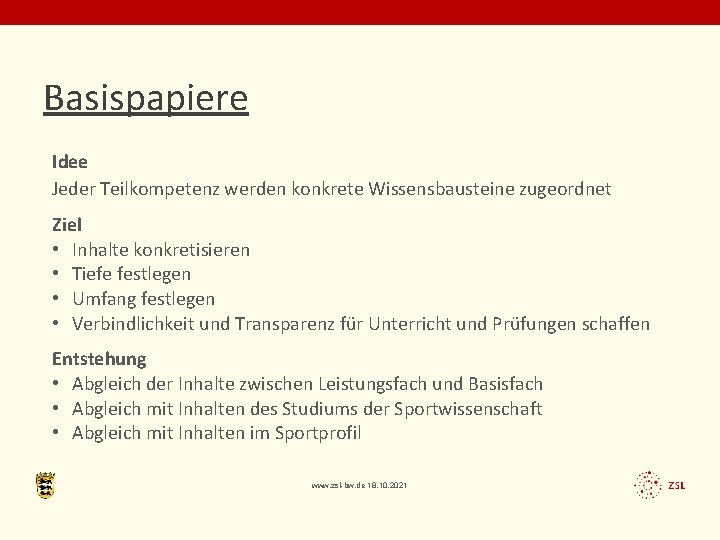 Basispapiere Idee Jeder Teilkompetenz werden konkrete Wissensbausteine zugeordnet Ziel • Inhalte konkretisieren • Tiefe