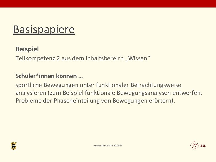 Basispapiere Beispiel Teilkompetenz 2 aus dem Inhaltsbereich „Wissen“ Schüler*innen können … sportliche Bewegungen unter