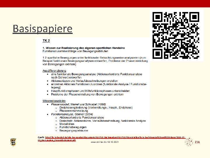 Basispapiere Quelle: http: //lis-in-bw. de/site/pbs-bw-new/get/documents/KULTUS. Dachmandant/KULTUS/Dienststellen/lis-in-bw/Hinweise%20 und%20 Erlasse/2019 -0703_Basispapiere_Gesamtdokument. pdf www. zsl-bw. de 18.