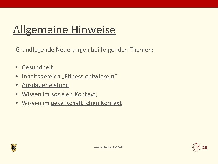 Allgemeine Hinweise Grundlegende Neuerungen bei folgenden Themen: • • • Gesundheit Inhaltsbereich „Fitness entwickeln“