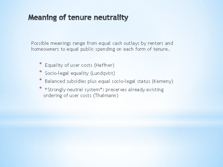 Possible meanings range from equal cash outlays by renters and homeowners to equal public