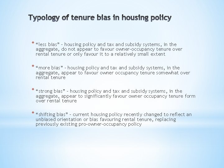 * “less bias” – housing policy and tax and subsidy systems, in the aggregate,