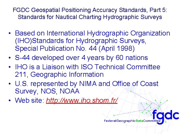 FGDC Geospatial Positioning Accuracy Standards, Part 5: Standards for Nautical Charting Hydrographic Surveys • FGDC Geospatial Positioning Accuracy Standards, Part 5: Standards for Nautical Charting Hydrographic Surveys •
